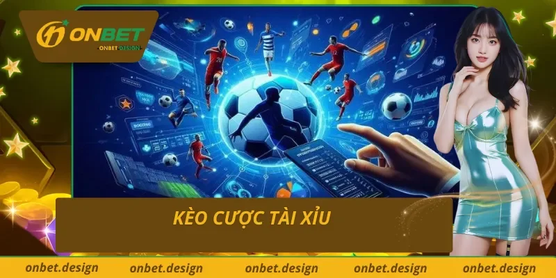 Cược tài xỉu trong cá cược bóng đá trực tuyến Onbet 