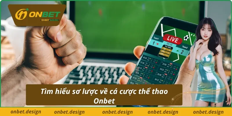 Tổng quan về cá cược thể thao Onbet 