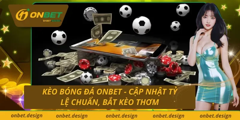 Kèo Bóng Đá Onbet