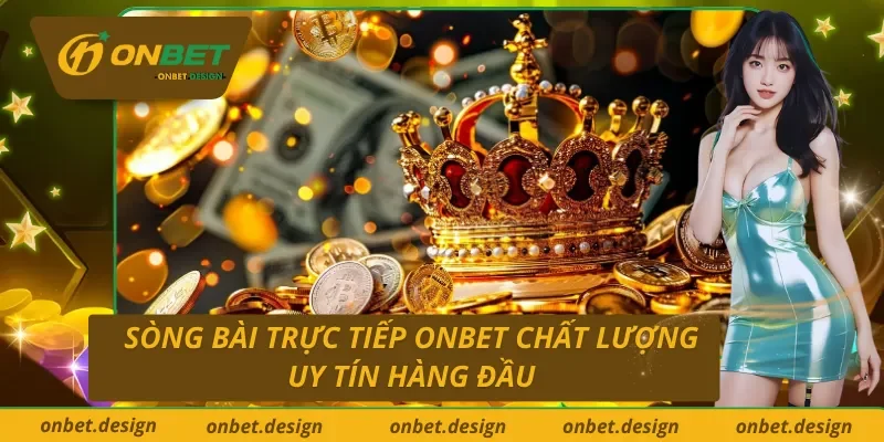 Sóng Bài Trực Tiếp Onbet