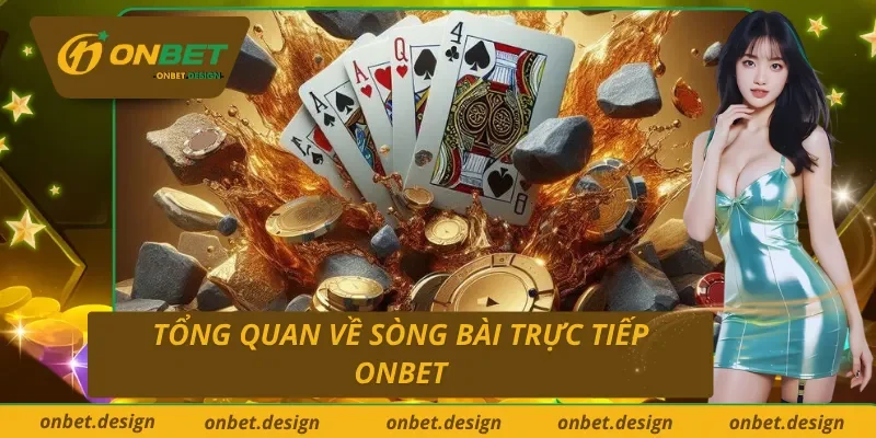 Vài nét về sòng bạc trực tiếp tại Onbet