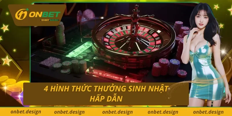 Hình thức thưởng sinh nhật Onbet dễ lựa chọn