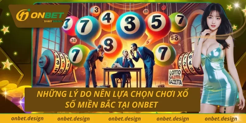 Một số lý do nên chọn chơi xổ số tại ONBET