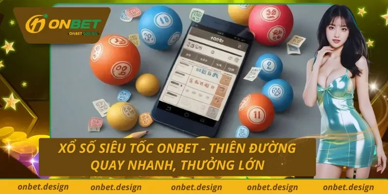 Xổ Số Siêu Tốc Onbet